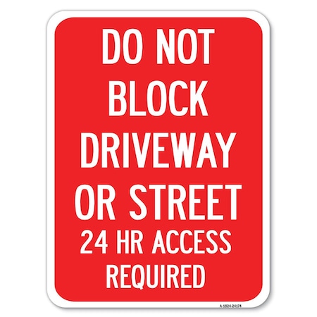 Do Not Block Driveway Or Street 24 Hour Access Required Heavy-Gauge Aluminum Rust Proof Parking Sign